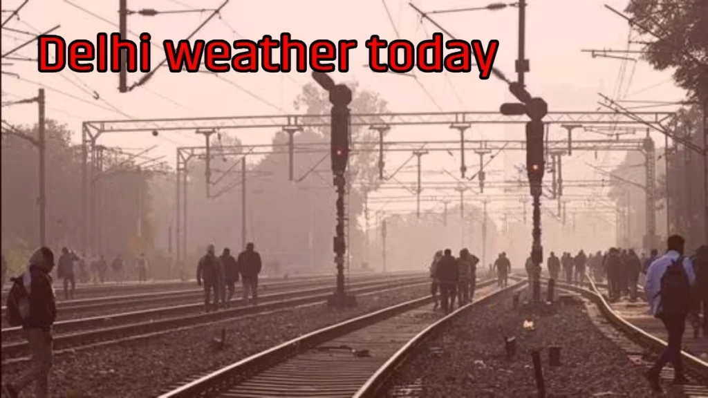 Delhi weather today